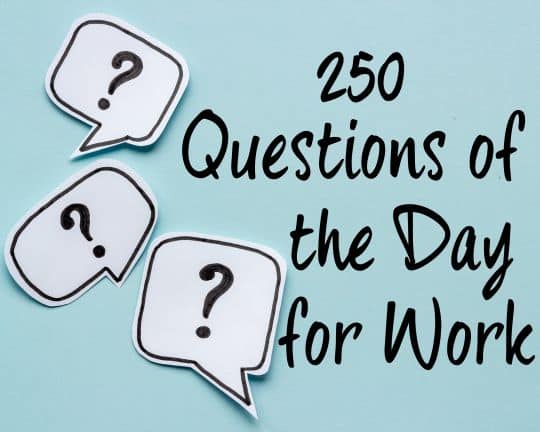 250 Questions of the Day for Work